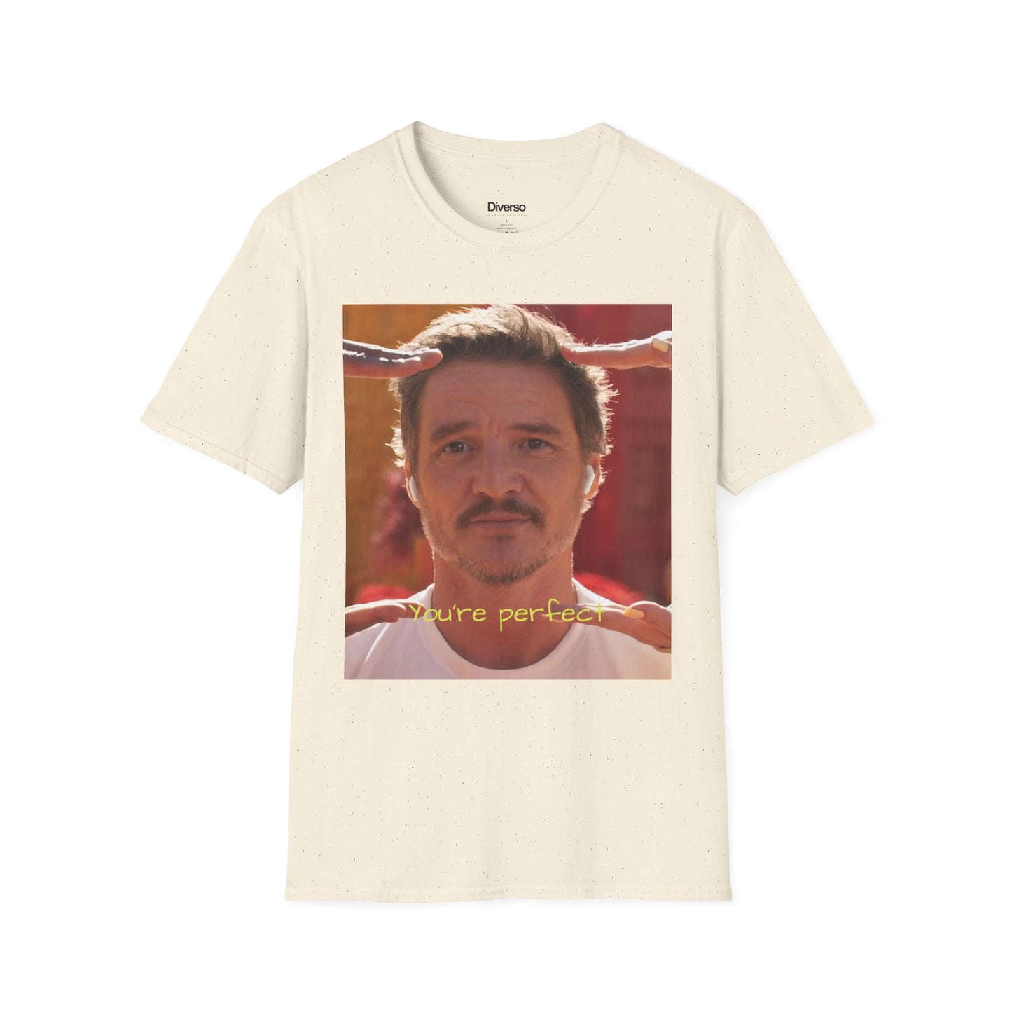You're Perfect Pedro Pascal Unisex T-Shirt, Casual Tee, Gift for Him, Motivational Apparel, Everyday Style, Unique Graphic Shirt